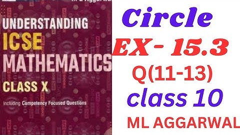 ICSE Class 10 Circles | Exercise 15.3(11-13) Solutions | M.L. Aggarwal | Step-by-Step Explanation!"