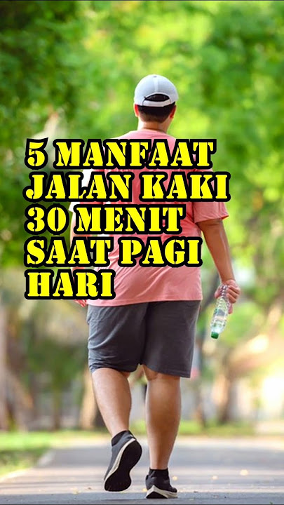 5 manfaat jalan kaki 30 menit saat pagi hari