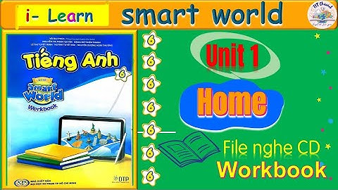 File nghe workbook smart world 6 l Unit 1: home , review 1 l Tiếng Anh lớp 6 l i-learn smart world 6