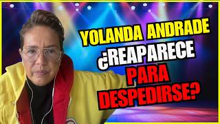 Yolanda Andrade y su DURA BATALLA agradece despedirse de su publico