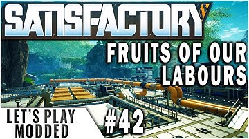 Satisfactory Modded Start from Scratch. Fruits of our Labours EP.42