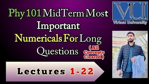 Phy 101 Mid Term Most Important Numericals For Long Questions | With Very Easy Solution