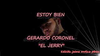 Estoy Bien Gerardo Coronel “El Jerry” LETRA