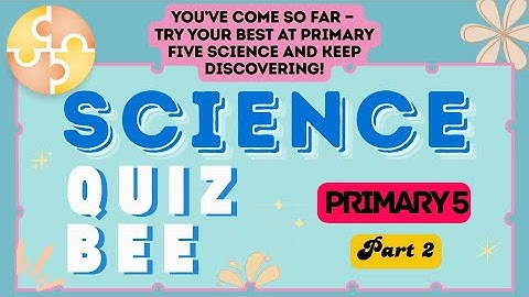 Science Quiz Bee - Primary 5 | Part 2 | Quiz by brainYs