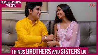 TID | Rakshabandhan Special | Things brothers and sisters do | Ft. Chahat Tejwani and Krish Chauhan