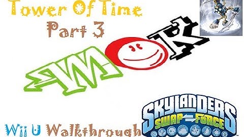 Mok: Skylanders Swap Force (Wii U) Walkthrough The Tower Of Time Adventure Pack (Part 3 Of 3)
