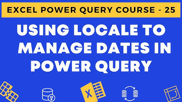 25 - Using Locale to Manage Dates in Power Query