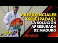 🇻🇪  ¿PRESIDENCIALES ANTICIPADAS?: la solución apresurada de Maduro.