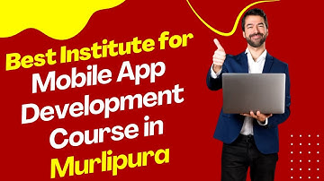 Best Institute for App Development Course in Murlipura | Top App Development Training in Murlipura