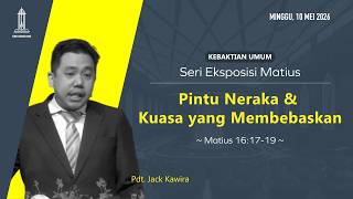 Pintu Neraka Dan Kuasa Yang Membebaskan - Pdt. Jack Kawira - 10 Mei 2026