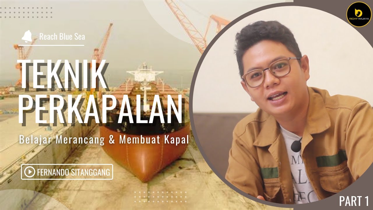 TEKNIK PERKAPALAN TERNYATA PROSPEKTIF! – FERNANDO SITANGGANG (PART 1) REACH BLUE SEA