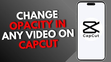 How to Change Opacity in Any Video on CapCut