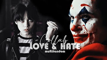 Multifandom | Love & Hate [Collab]