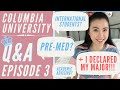 Pre-Med, Major Declaration, & International Student Advice | Columbia Q&A Ep. 3