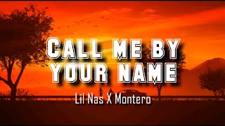 Call me by your name (Lyrics- Lil Nas X Montero)