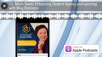 12. Micro-Teams Enhancing Student Agency and Learning with Meg Ormiston