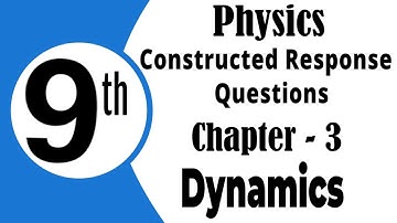 Class 9th physics | Chapter 3 | Dynamics | Constructed Response Questions | New book 2025