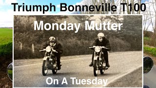 Triumph Bonneville T100 Monday Mutter on a Tuesday