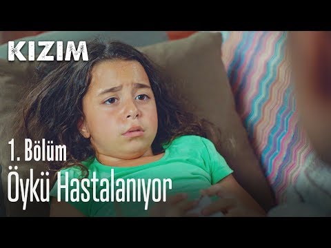 Öykü hastalanıyor - Kızım 1. Bölüm