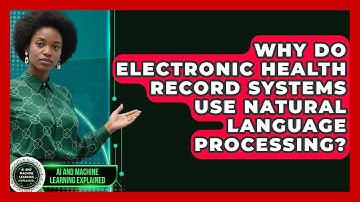 Why Do Electronic Health Record Systems Use Natural Language Processing?