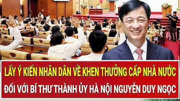 Lấy ý kiến nhân dân về khen thưởng cấp Nhà nước đối với Bí thư Thành ủy Hà Nội Nguyễn Duy Ngọc