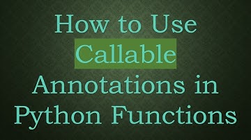 How to Use Callable Annotations in Python Functions