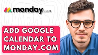 How To Add Google Calendar To Monday.com [2026 Guide]