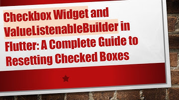 Checkbox Widget and ValueListenableBuilder in Flutter: A Complete Guide to Resetting Checked Boxes