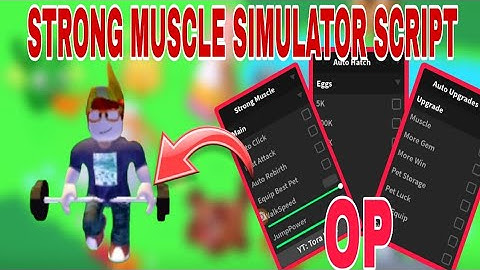 [NEW] OP Strong Muscle Simulator | Auto Click•Auto Hatch•Auto Upgrade | Hydrogen•Fluxus