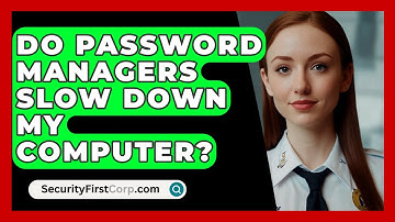 Do Password Managers Slow Down My Computer? - SecurityFirstCorp.com