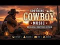 Soothing Cowboy Music 🌵 Relaxing Western Guitar for Deep Sleep &amp; Peaceful Mind #music #country Mp3 Song