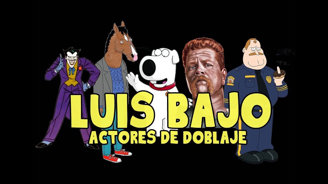 Actores de Doblaje - Luis Bajo