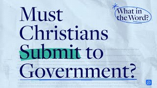 Must Christians Submit to Government? | Kaitlyn Schiess on Romans 13:1–7