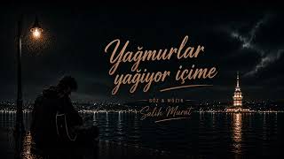 Salih Murat - Yağmurlar Yağıyor İçime 