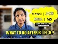 What to do after Engineering? MBA or Job or M.Tech or MS? (Fees and Salary Comparison)