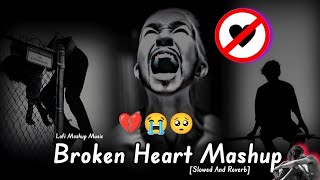 Breakup mashup Song 💔😭 Sad love song / Heart Touching Songs / mashup songs / lofi songs /  Sad Lofi