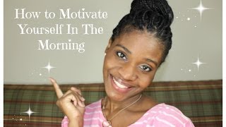How to Motivate Yourself in the Morning