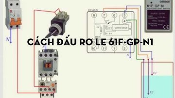HƯỚNG DẪN ĐẤU NỐI RƠ LE MỨC NƯỚC 61F-GP-N, CẢM BIẾN MỨC NƯỚC TRONG BỒN