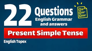 Present Simple Tense | 22 Grammar Questions and Answers