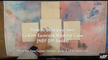 Custom Eurorack Modular Case - How to build your own (NEF DIY Series)