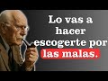 Haga esto una vez y Él lo elegirá, incluso si tiene mil opciones - Carl Jung