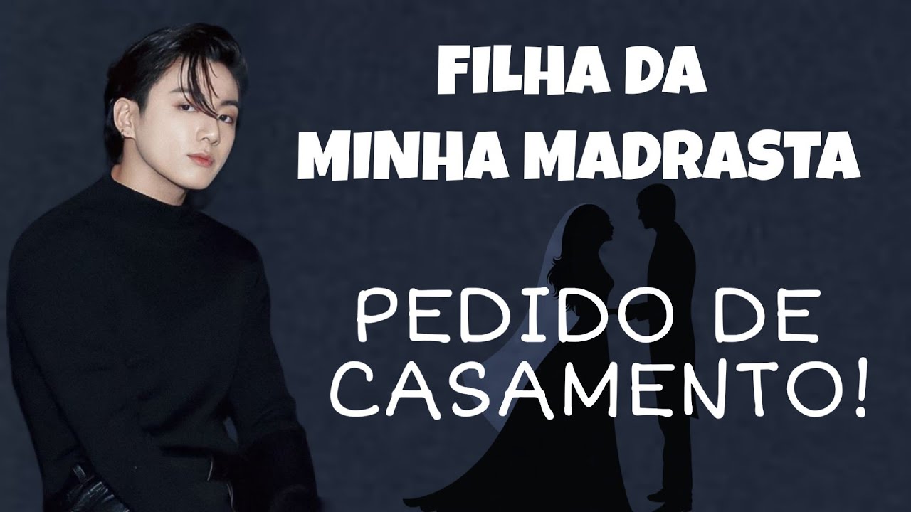 FILHA DA MINHA MADRASTA| pedido de casamento!