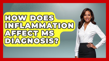 How Does Inflammation Affect MS Diagnosis? - The Disease Encyclopedia