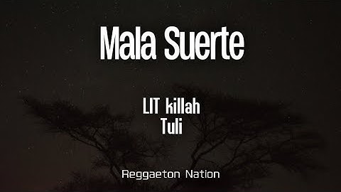 LIT killah, Tuli - MALA SUERTE (Letra/Lyrics) | KUSTOM