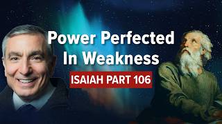 Isaiah, Part 106 | Power Perfected In Weakness #biblestudy #isaiah