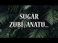 Zubi - Sugar (feat. Anatu) Lyric Video