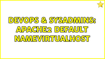 DevOps & SysAdmins: apache2 default namevirtualhost