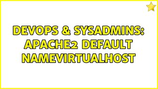 DevOps & SysAdmins: apache2 default namevirtualhost Wealth