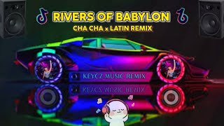 RIVERS OF BABYLON - CHA CHA x LATIN REMIX  _ EXTENDED MIX [ KEYCZ MUSIC]