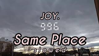 JOY. - Same Place // S L O W E D Resimi